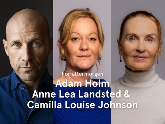 Forfattermorgen med Adam Holm, Anne Lea Landsted og Camilla Louise Johnson